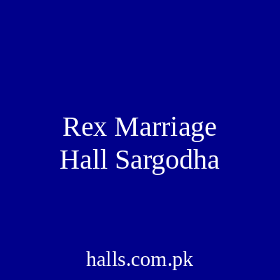 Rex Marriage Hall Sargodha