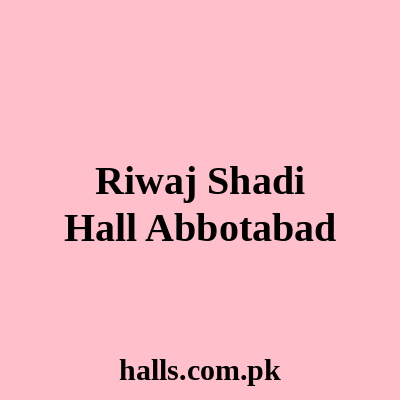 Riwaj Shadi Hall Abbottabad