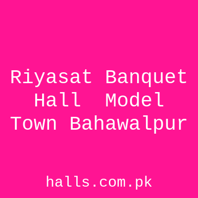 Riyasat Banquet Hall - Model Town, Bahawalpur