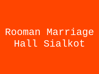 Rooman Marriage Hall Sialkot