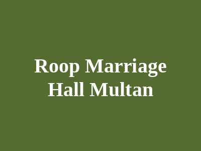 Roop Marriage Hall Multan