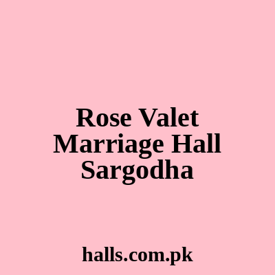 Rose Valet Marriage hall Sargodha