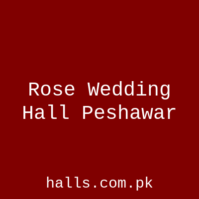 Rose Wedding Hall Peshawar