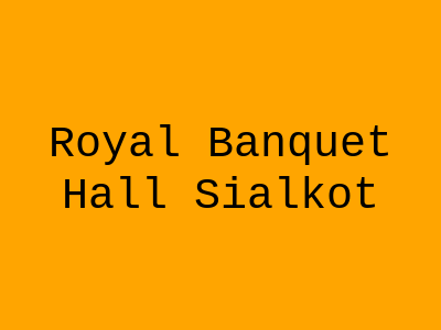 Royal Banquet Hall Sialkot
