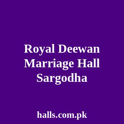 Royal Deewan Marriage Hall Sargodha