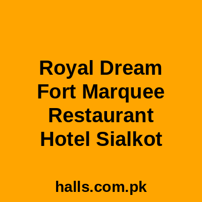 Royal Dream Fort Marquee ,Restaurant & Hotel Sialkot