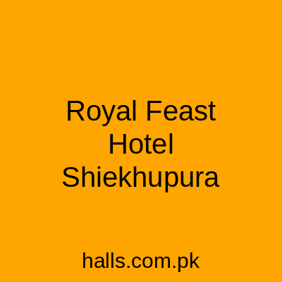 Royal Feast Hotel Sheikhupura