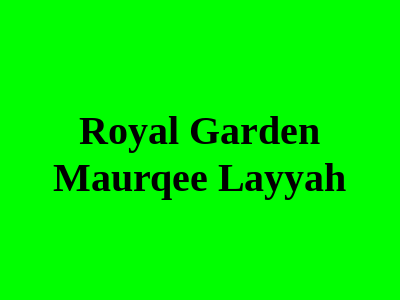 Royal Garden Maurqee Layyah