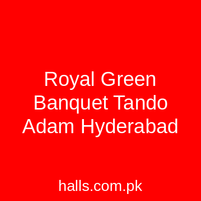 Royal Green Banquet Tando Adam Hyderabad
