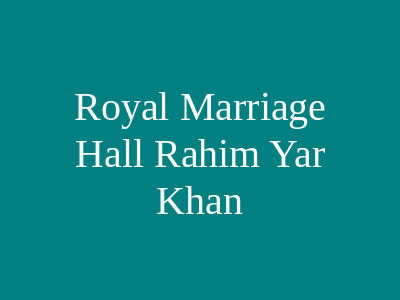 Royal Marriage Hall Rahim Yar Khan
