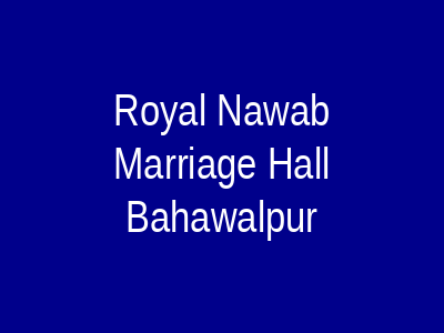 Royal Nawab Marriage Hall Bahawalpur