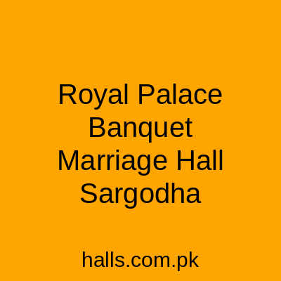 Royal palace Banquet Marriage Hall Sargodha