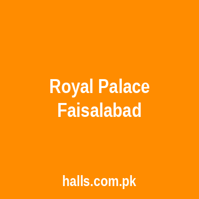 ROYAL PALACE Faisalabad
