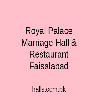 Royal Palace Marriage Hall & Restaurant Faisalabad
