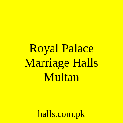 Royal Palace Marriage Halls Multan