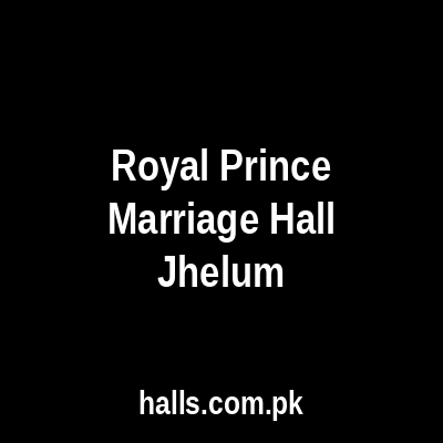 Royal Prince Marriage Hall Jhelum