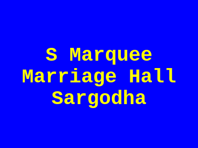 6S Marquee Marriage Hall Sargodha