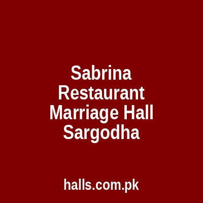 Sabrina Restaurant & marriage hall Sargodha
