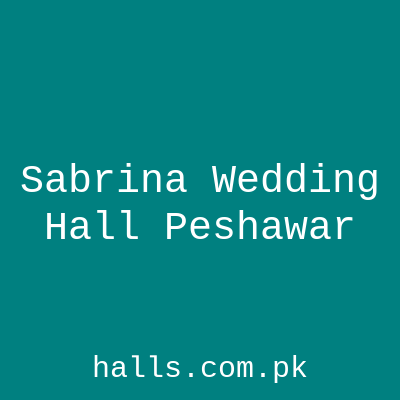 Sabrina Wedding Hall Peshawar