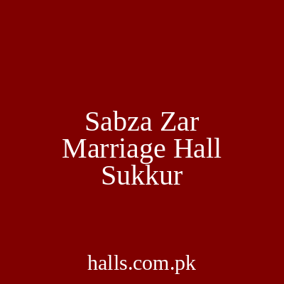 Sabza Zar Marriage Hall Sukkur