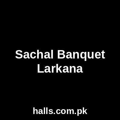 Sachal Banquet Larkana