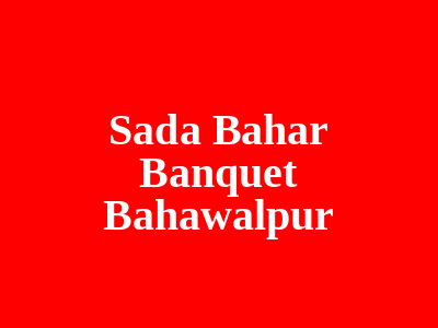 Sada Bahar Banquet Bahawalpur