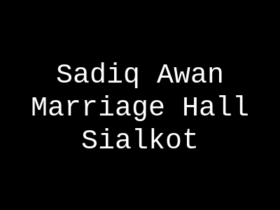 Sadiq Awan Marriage Hall Sialkot