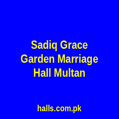 Sadiq Grace Garden Marriage Hall Multan