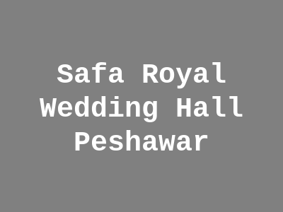 SAFA ROYAL WEDDING HALL Peshawar