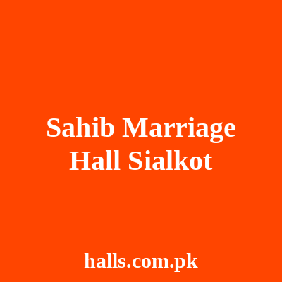 Sahib Marriage Hall Sialkot