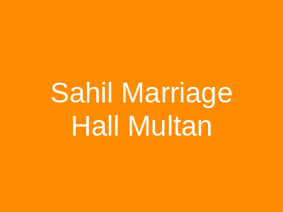 Sahil Marriage Hall Multan