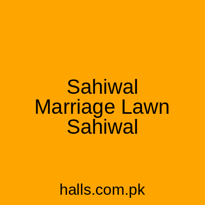 Sahiwal Marriage Lawn Sahiwal