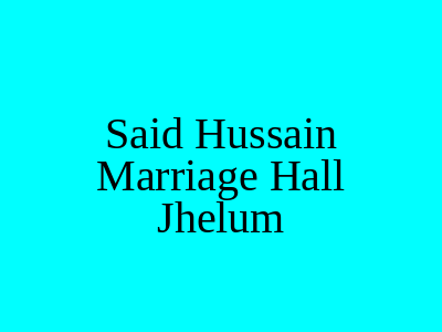 Said Hussain Marriage Hall Jhelum