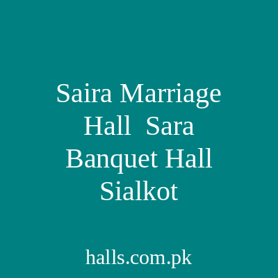 Saira Marriage Hall / Sara Banquet Hall Sialkot