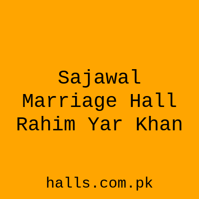 SAJAWAL MARRIAGE HALL Rahim Yar Khan