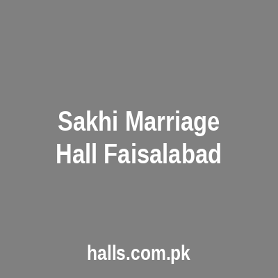 Sakhi Marriage Hall Faisalabad