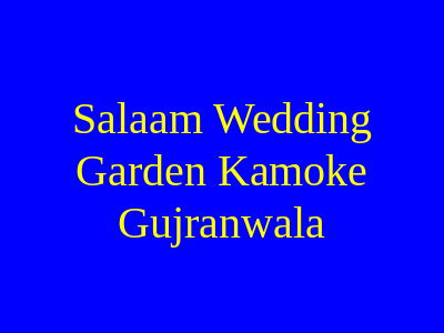 Salaam wedding Garden Kamoke Gujranwala