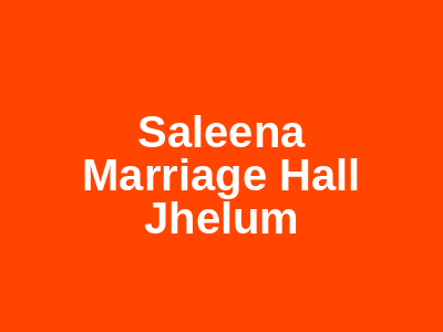 Saleena Marriage Hall Jhelum