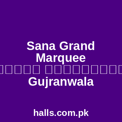 Sana Grand Marquee Gujranwala