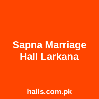 Sapna Marriage Hall Larkana