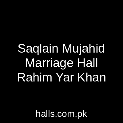 Saqlain Mujahid Marriage Hall Rahim Yar Khan
