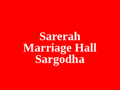 Sar-e-rah Marriage Hall Sargodha