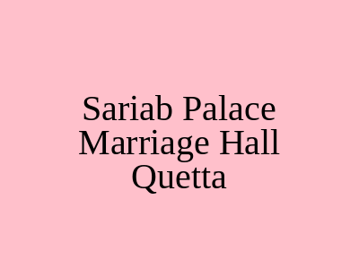 Sariab palace Marriage Hall Quetta