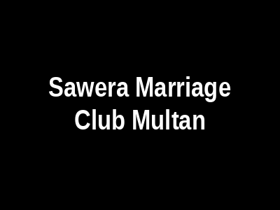 Sawera Marriage Club Multan