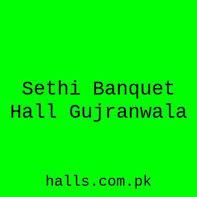 Sethi Banquet Hall Gujranwala