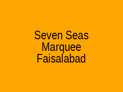 Seven Seas Marquee Faisalabad