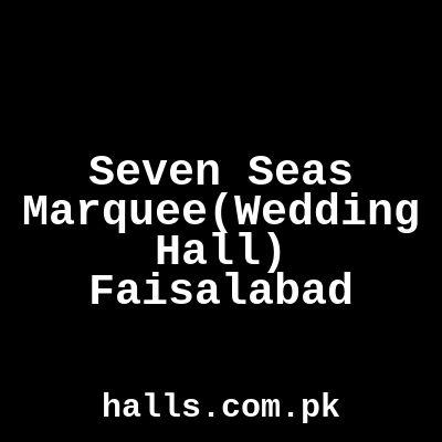 Seven Seas Marquee(wedding hall) Faisalabad