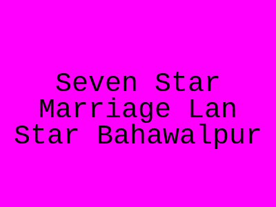 Seven Star Marriage lan star Bahawalpur