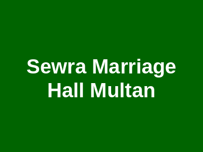 Sewra marriage hall Multan