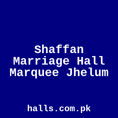 Shaffan Marriage Hall & Marquee Jhelum